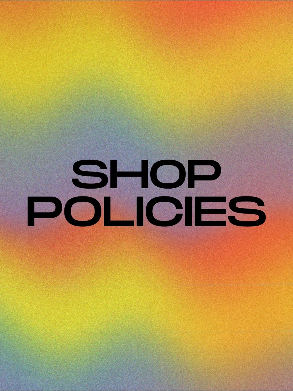 Shop Policies !!